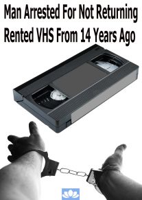 Man Arrested For Not Returning Rented VHS From 14 Years Ago