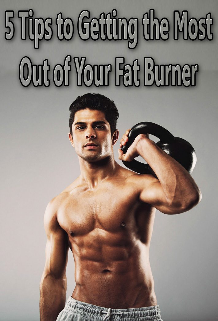 5 Tips to Getting the Most Out of Your Fat Burner