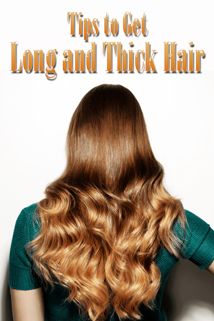 Tips to Get Long and Thick Hair