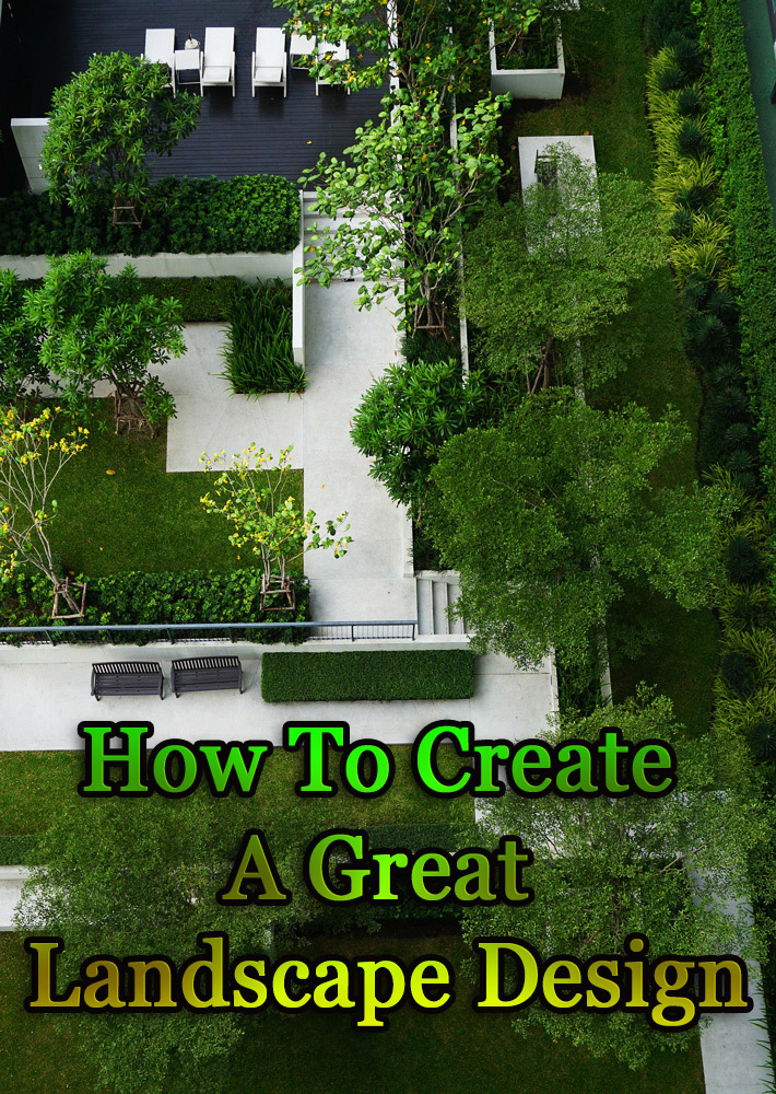 How To Create A Great Landscape Design, Great Landscape Design