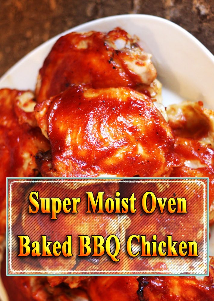 Super Moist Oven Baked BBQ Chicken