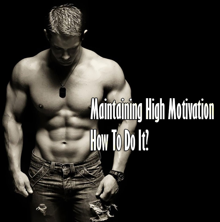Maintaining High Motivation - How To Do It?