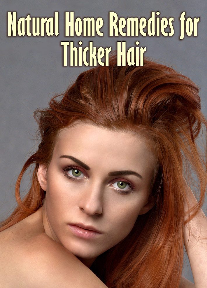 Natural Home Remedies for Thicker Hair