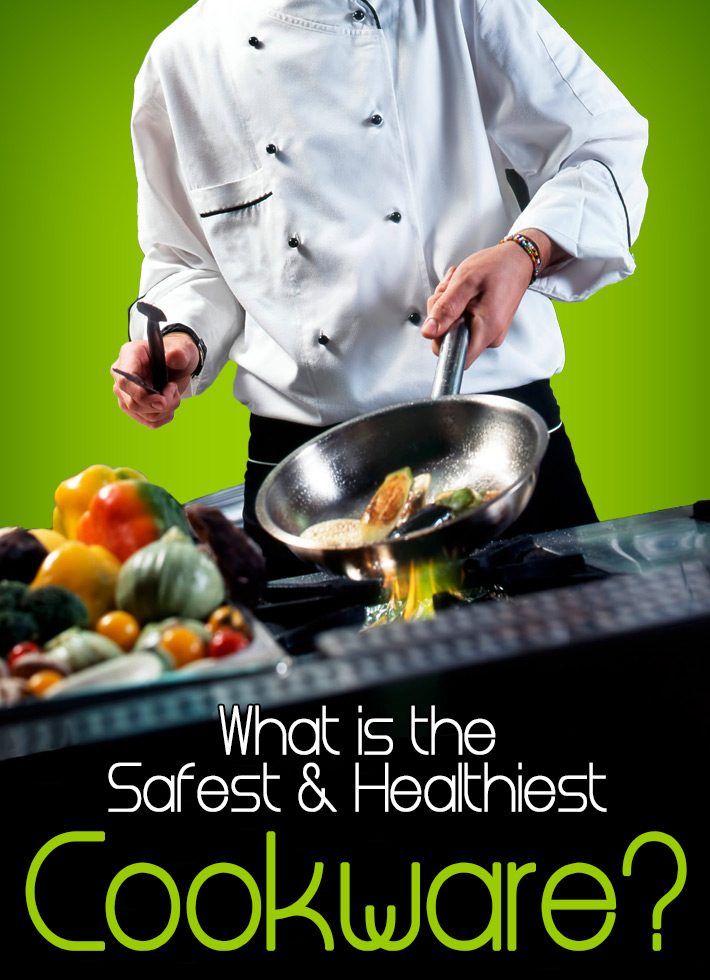 What is the Safest & Healthiest Cookware?