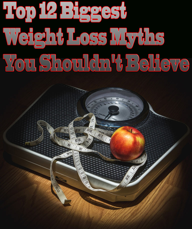 Top 12 Biggest Weight Loss Myths You Shouldn’t Believe