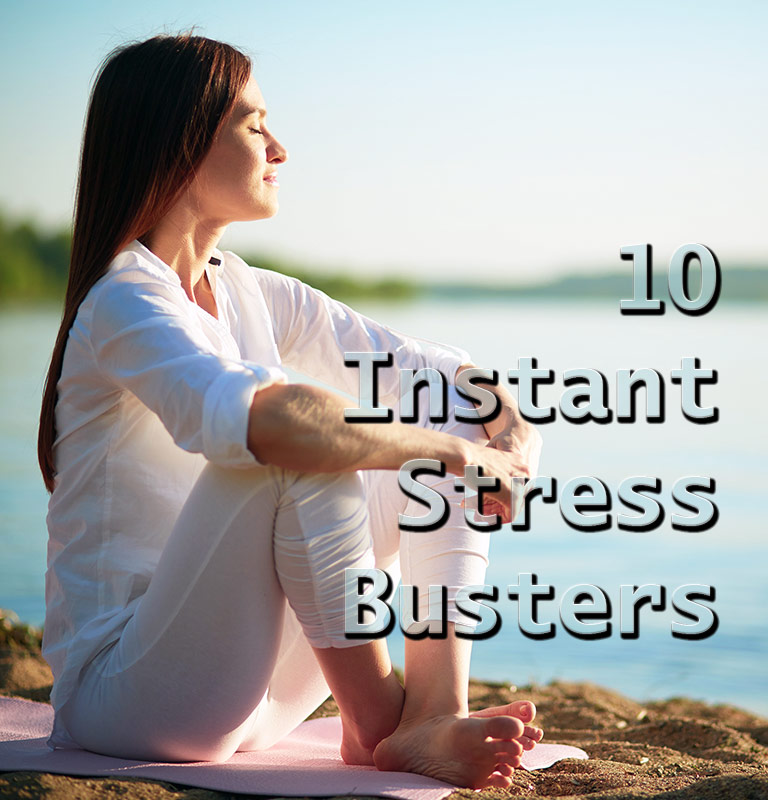 De-Stress Your Mind and Body - 10 Instant Stress Busters