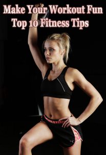 Make Your Workout Fun - Top 10 Fitness Tips