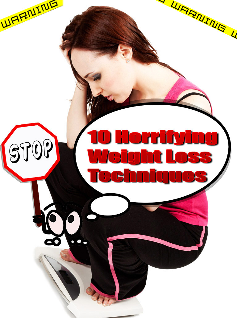 10 Horrifying Weight Loss Techniques