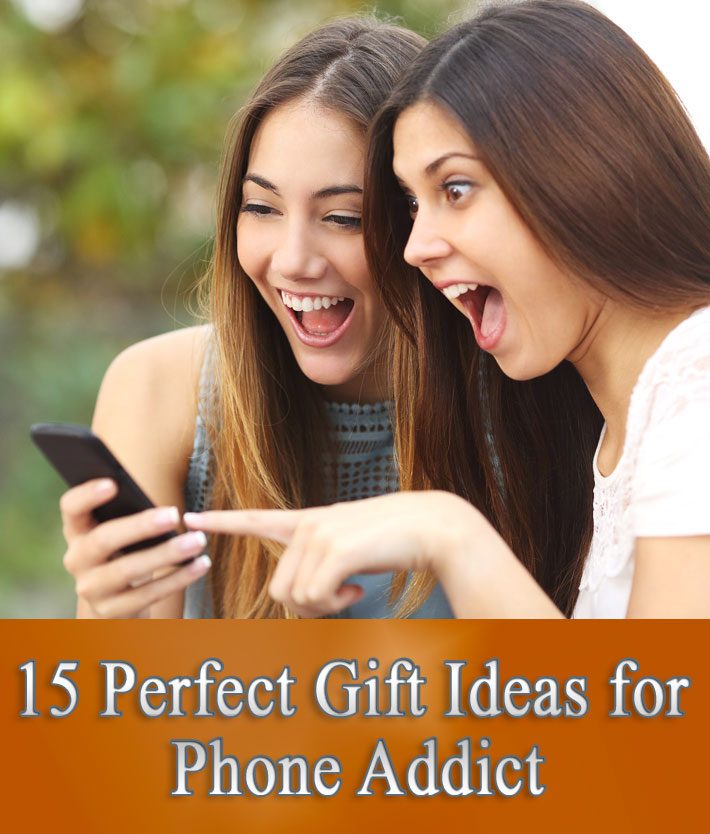 15 Perfect Gift Ideas for Phone Addict